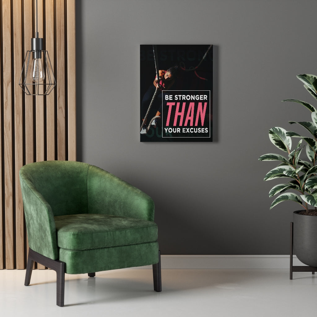Be Stronger Than Your Excuses Motivational Printed On Ready To Hang Canvas - Express Your Love Gifts