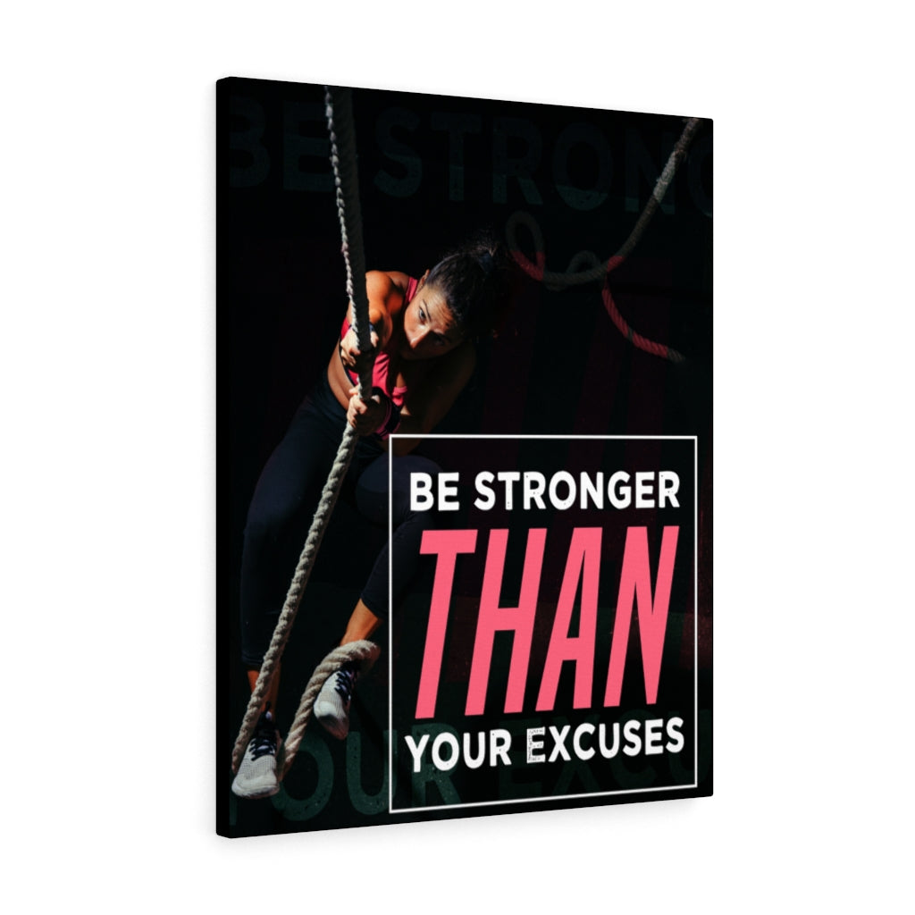 Be Stronger Than Your Excuses Motivational Printed On Ready To Hang Canvas - Express Your Love Gifts