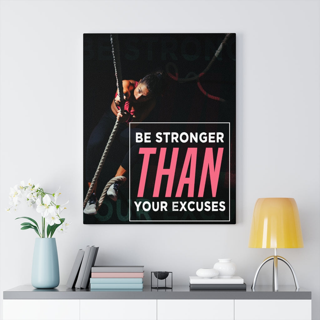 Be Stronger Than Your Excuses Motivational Printed On Ready To Hang Canvas - Express Your Love Gifts