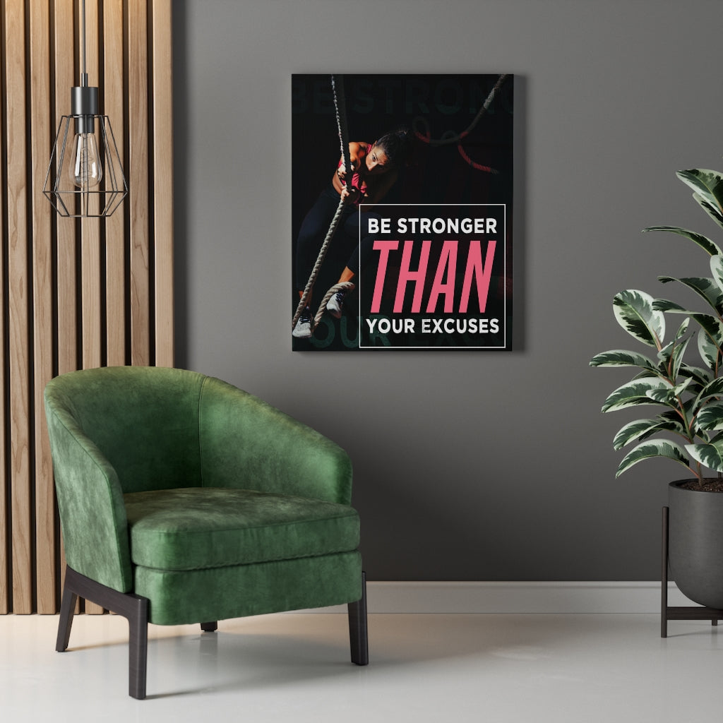 Be Stronger Than Your Excuses Motivational Printed On Ready To Hang Canvas - Express Your Love Gifts