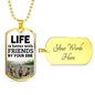 Best Friends Gift Life Is Better With Friends By Your Side Necklace Stainless Steel or 18k Gold Dog Tag 24" Chain-Express Your Love Gifts