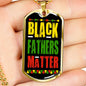 Black Fathers Matter Necklace Stainless Steel or 18k Gold 24" Chain - Express Your Love Gifts