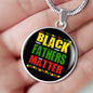 Black Fathers Matter Necklace Black Pride Circle Pendant Stainless Steel or 18k Gold 18-22" - Express Your Love Gifts