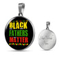 Black Fathers Matter Necklace Black Pride Circle Pendant Stainless Steel or 18k Gold 18-22" - Express Your Love Gifts