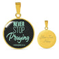 Christian Necklace Never Stop Praying Circle Pendant Stainless Steel or 18k Gold 18-22" - Express Your Love Gifts