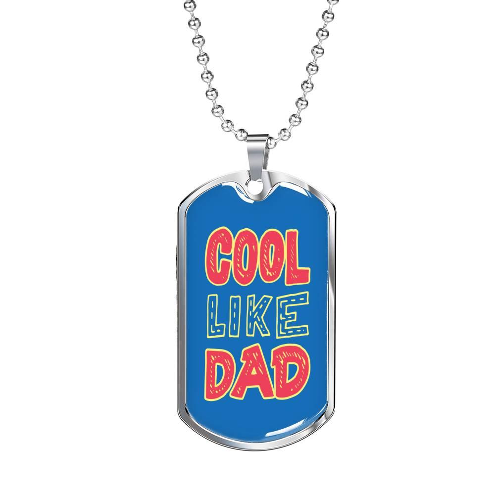 Cool Like Dad Dog Tag Stainless Steel or 18k Gold 24" Chain Gift For Dad - Express Your Love Gifts