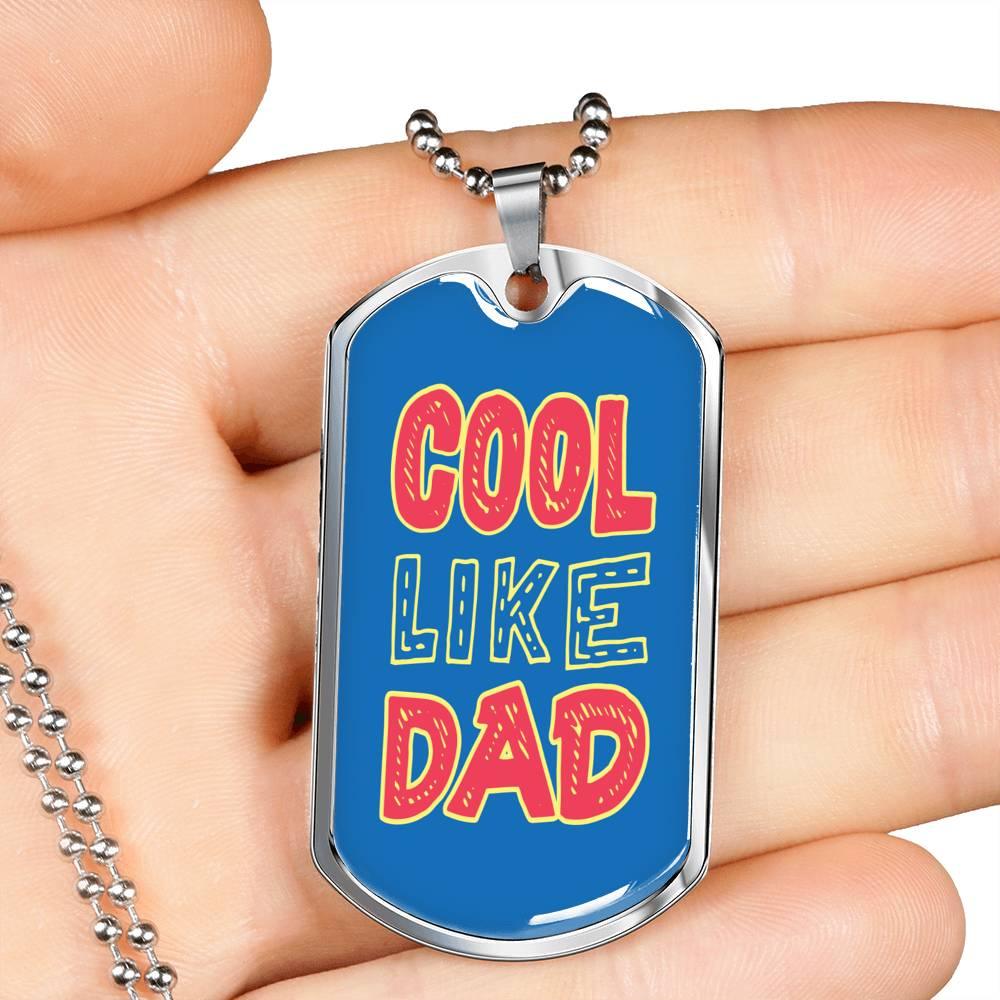 Cool Like Dad Dog Tag Stainless Steel or 18k Gold 24" Chain Gift For Dad - Express Your Love Gifts