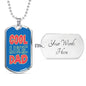 Cool Like Dad Dog Tag Stainless Steel or 18k Gold 24" Chain Gift For Dad - Express Your Love Gifts