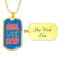 Cool Like Dad Dog Tag Stainless Steel or 18k Gold 24" Chain Gift For Dad - Express Your Love Gifts