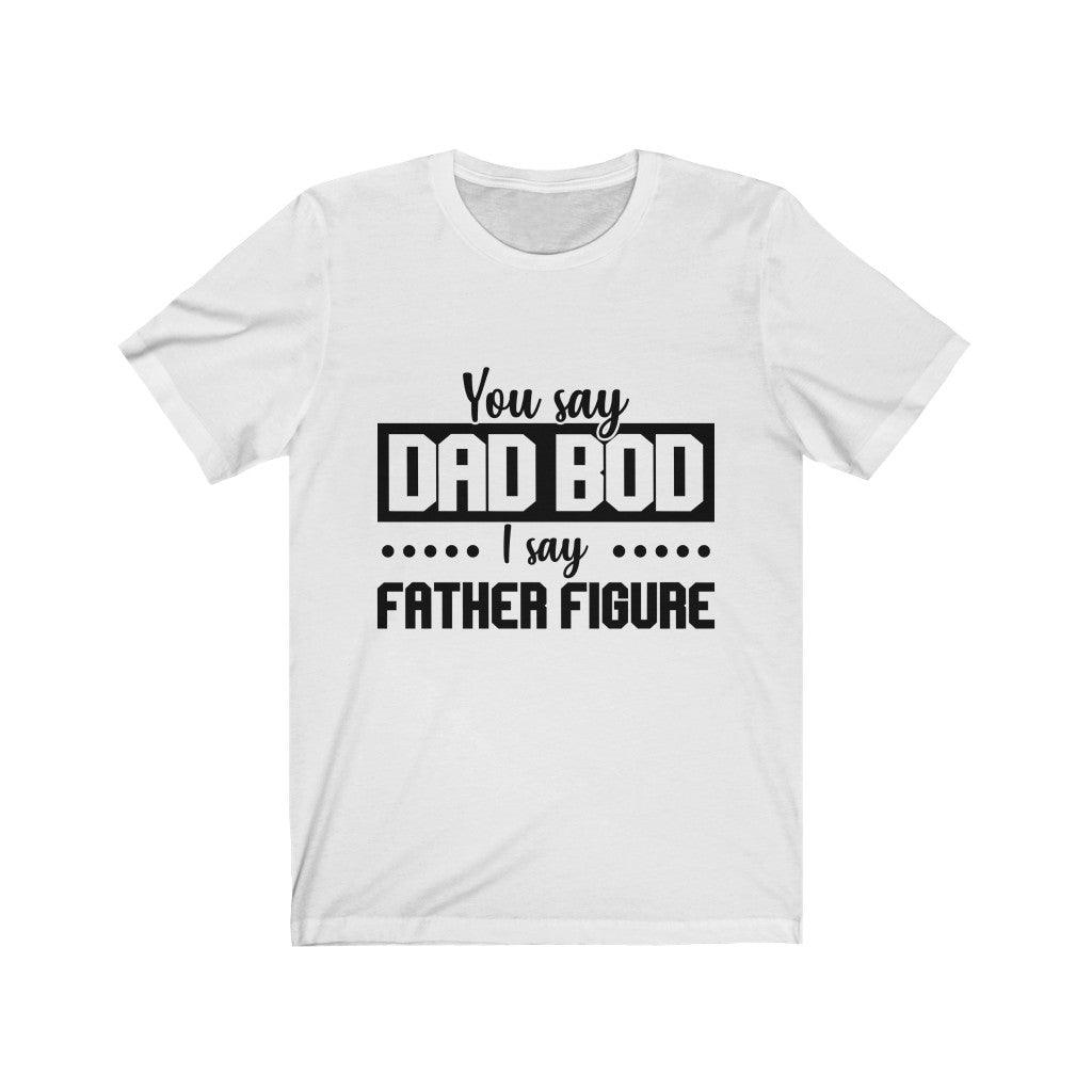 Dad Bod Father Figure T-Shirt - Express Your Love Gifts