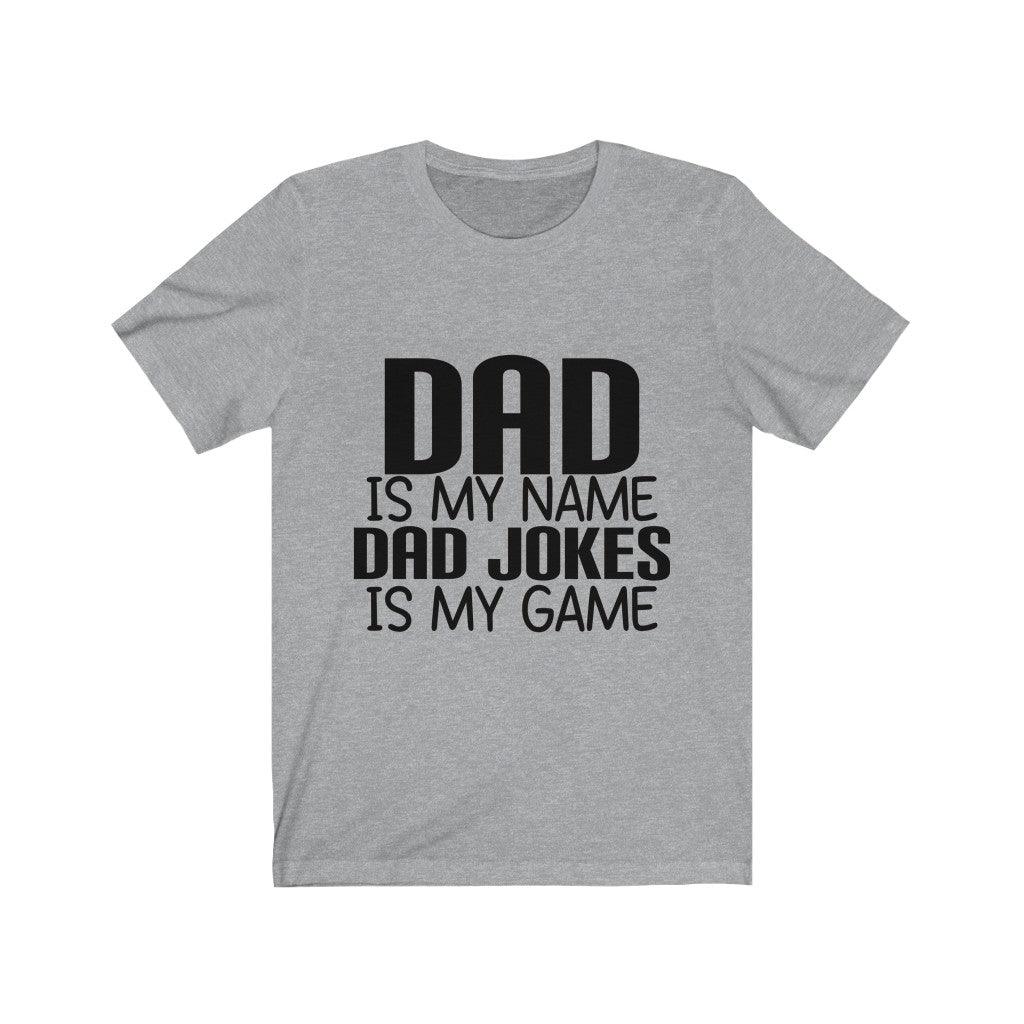 Dad is my Name Dad Jokes is my Game T-Shirt - Express Your Love Gifts
