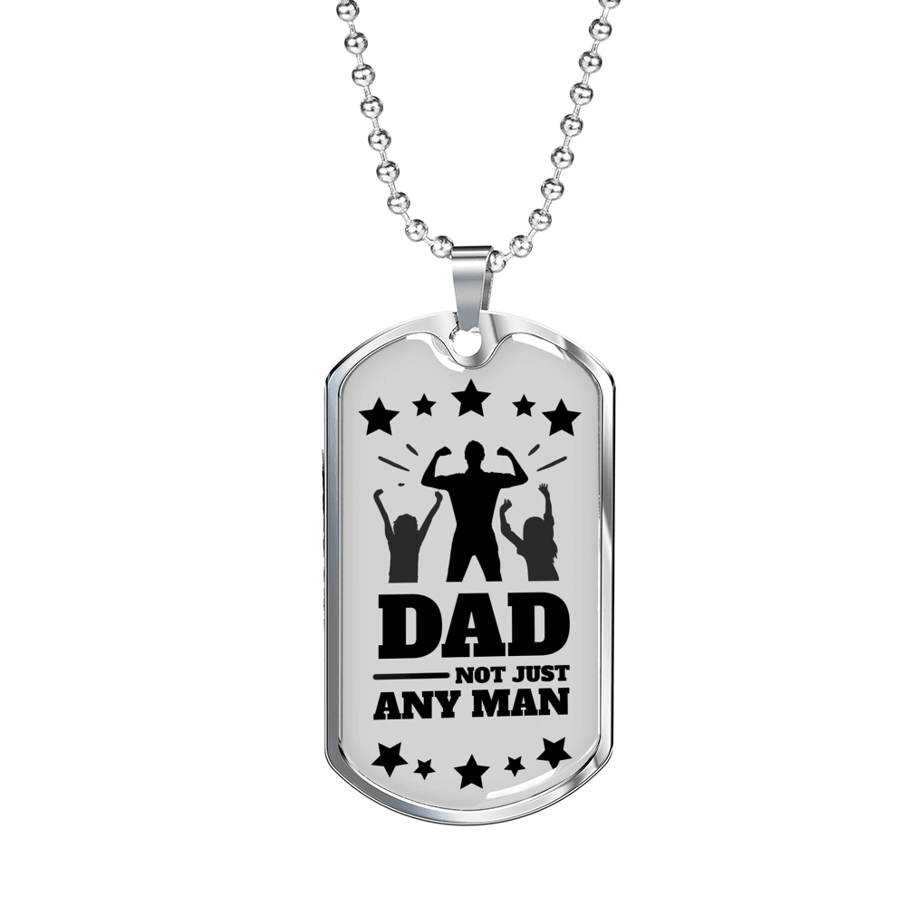 Dad Not Just Any Man Stainless Steel or 18k Gold Dog Tag 24" Chain-Express Your Love Gifts