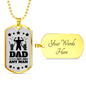 Dad Not Just Any Man Stainless Steel or 18k Gold Dog Tag 24" Chain-Express Your Love Gifts