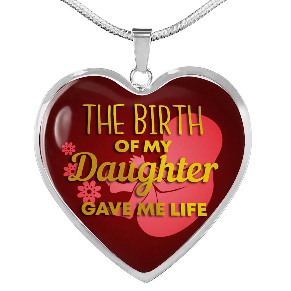 Daughter Message The Birth Of My Daughter Heart Necklace Stainless Steel or 18k Gold Pendant 18-22" - Express Your Love Gifts