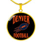 Denver Circle Pendant Football Fan Necklace Stainless Steel or 18k Gold 18-22" - Express Your Love Gifts