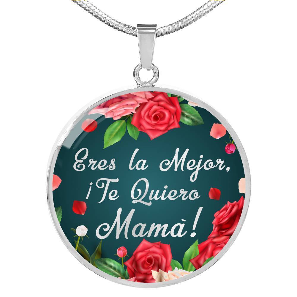 Eres La Mejor Te Quiero Mama! Circle Necklace Stainless Steel or 18k Gold 18-22" - Express Your Love Gifts