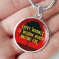 Every Wrinkle Is Wisdom Worth Waiting For Circle Necklace Stainless Steel or 18k Gold 18-22" - Express Your Love Gifts