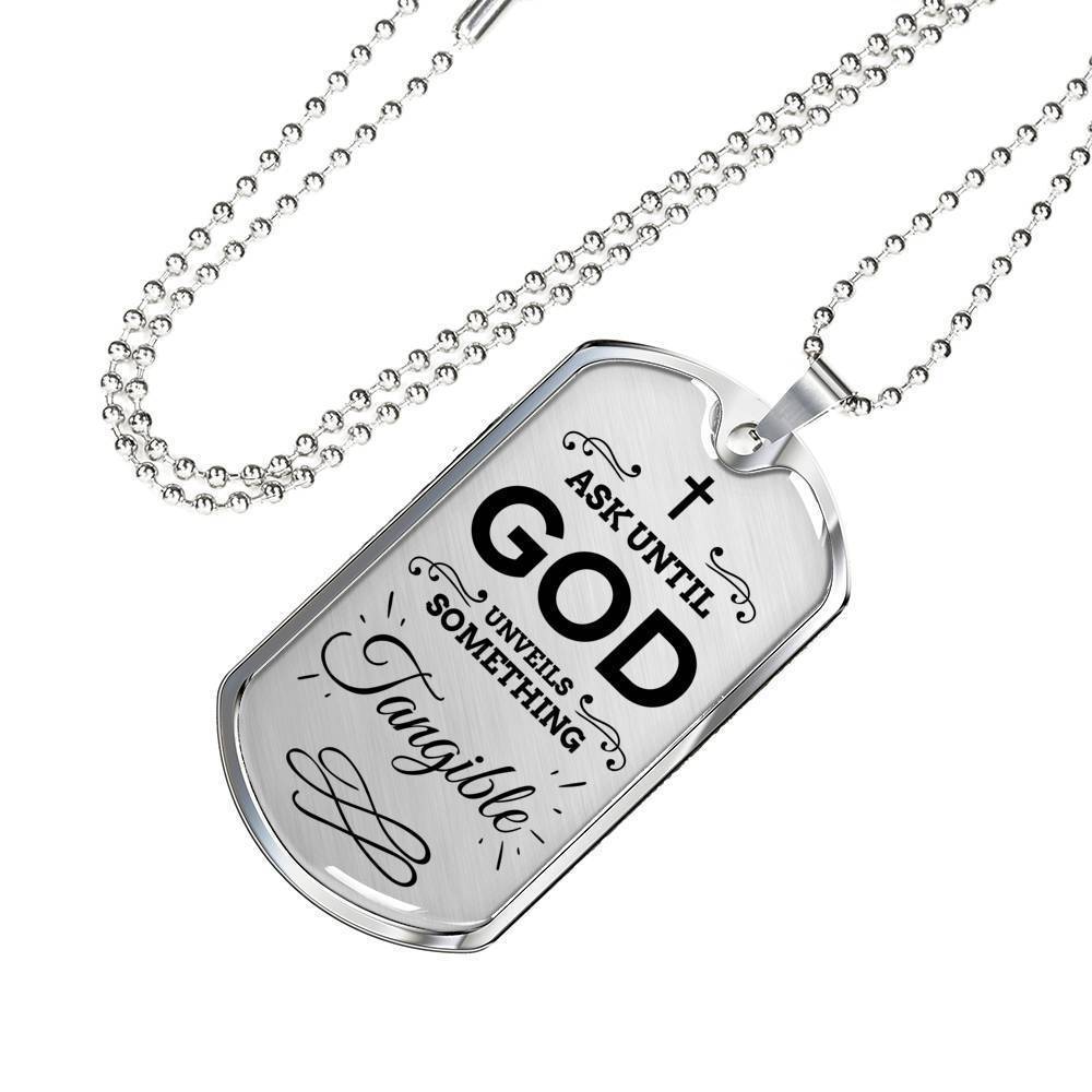 Faith Ask Until God Necklace Stainless Steel or 18k Gold Dog Tag 24" Chain-Express Your Love Gifts