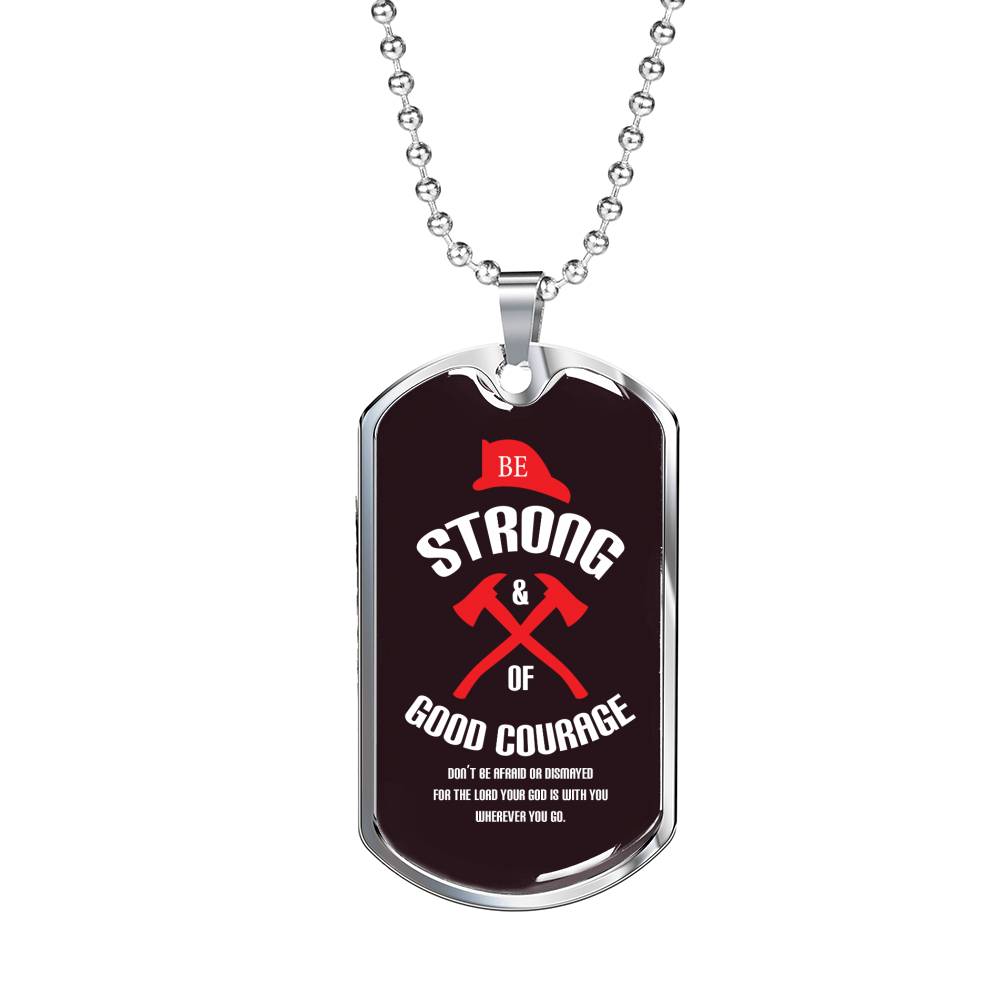 Firefighter Gift Be Strong and of Good Courage Religious Gift Dog Tag Stainless Steel or 18k Gold 24 - Express Your Love Gifts