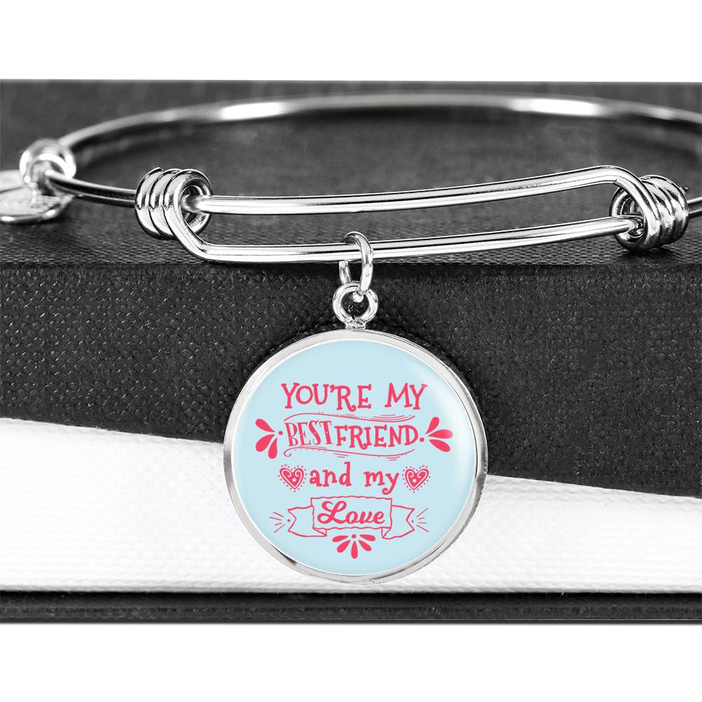 Friend Gift You'Re My Bestfriend And My Love Circle Bangle Bracelet Stainless Steel or 18k Gold - Express Your Love Gifts