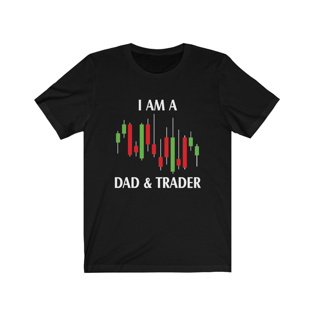 Gift For Trader, I Am a Dad and Trader T-Shirt - Express Your Love Gifts
