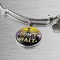 Great Thing Don'T Wait Stainless Steel or 18k Gold Circle Bangle Bracelet - Express Your Love Gifts