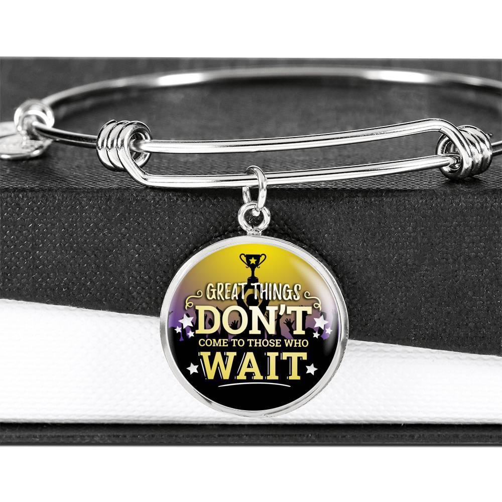 Great Thing Don'T Wait Stainless Steel or 18k Gold Circle Bangle Bracelet - Express Your Love Gifts