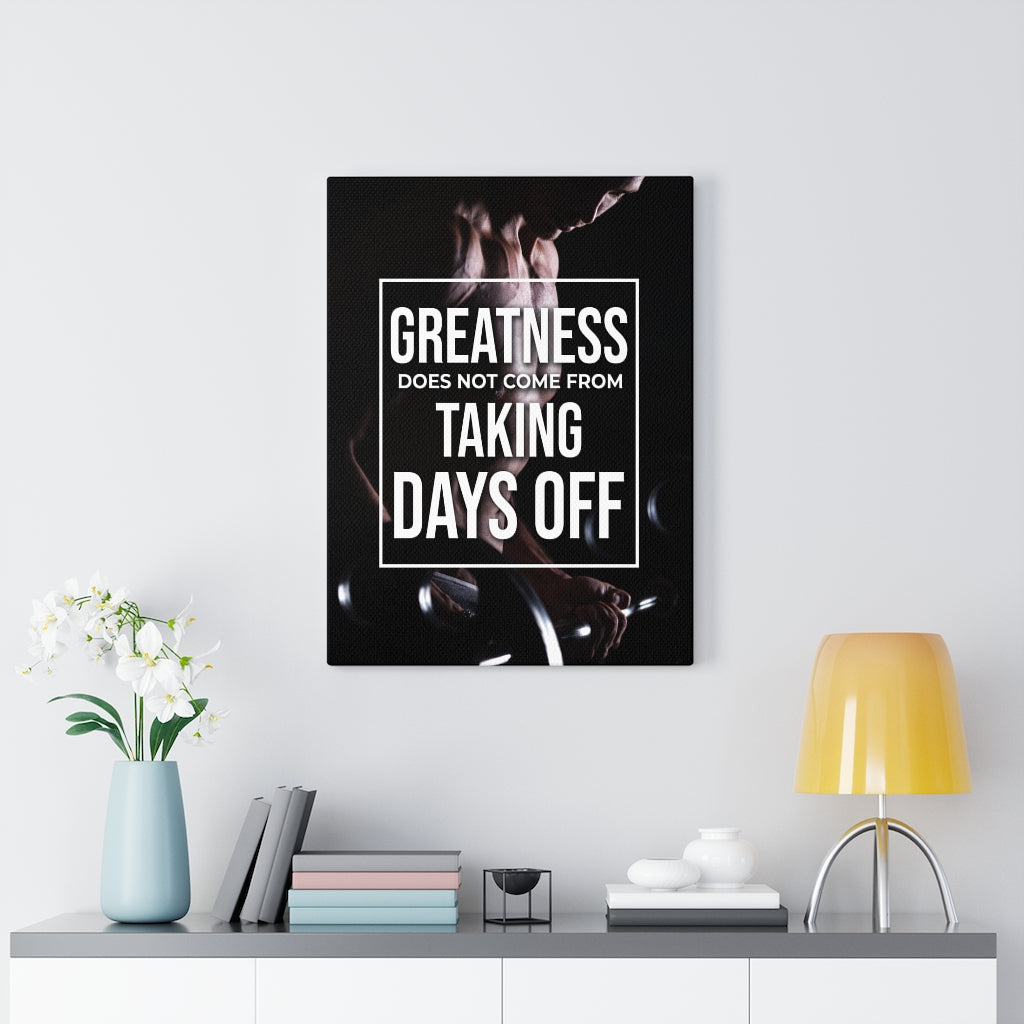 Greatness Does Not Come From Taking Days Off Motivation Wall Decor for Home Office Gym Inspiring Success Quote Print Ready to Hang - Express Your Love Gifts