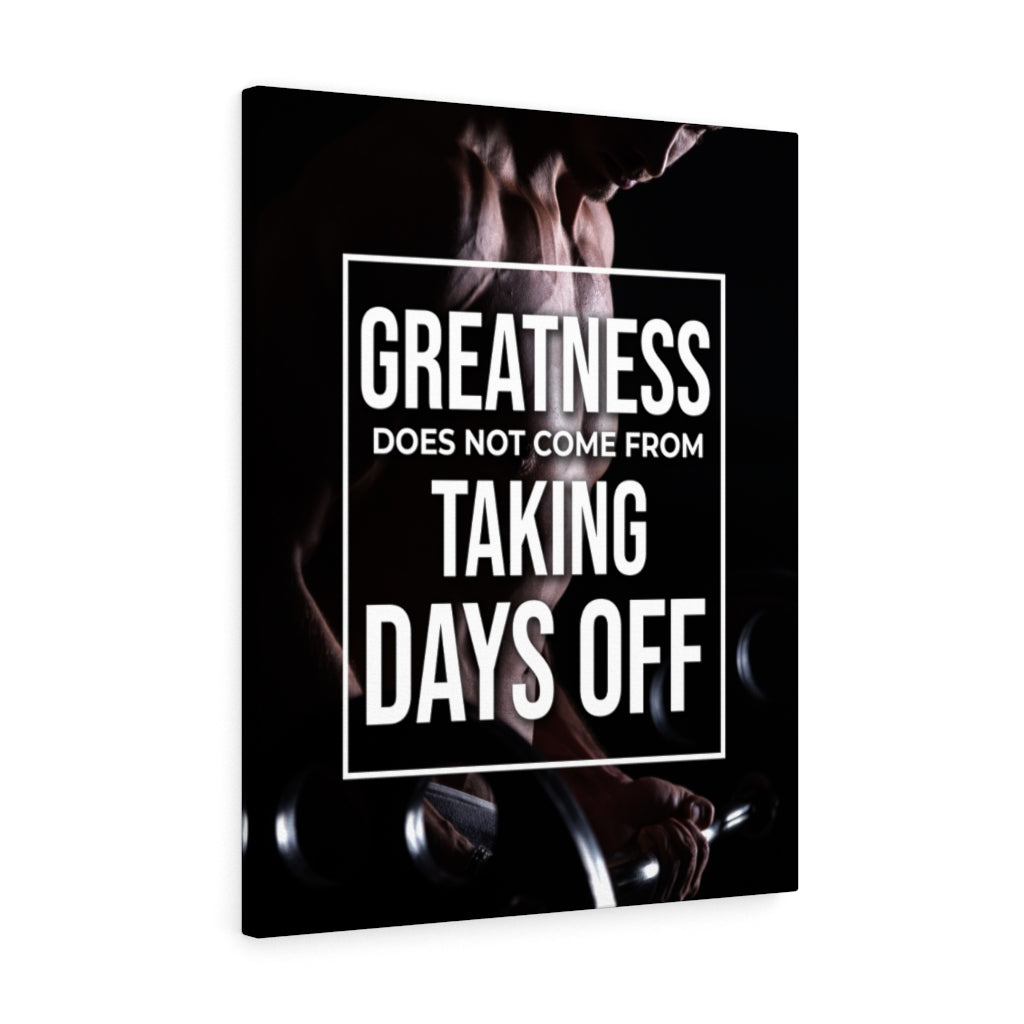 Greatness Does Not Come From Taking Days Off Motivation Wall Decor for Home Office Gym Inspiring Success Quote Print Ready to Hang - Express Your Love Gifts