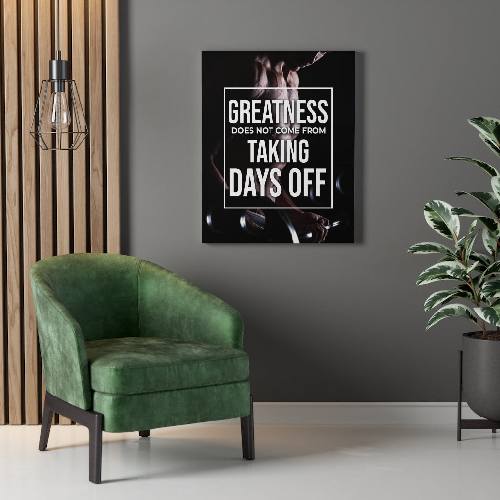 Greatness Does Not Come From Taking Days Off Motivation Wall Decor for Home Office Gym Inspiring Success Quote Print Ready to Hang - Express Your Love Gifts
