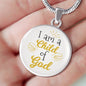 I Am A Child Of God Circle Necklace Stainless Steel or 18k Gold 18-22" - Express Your Love Gifts