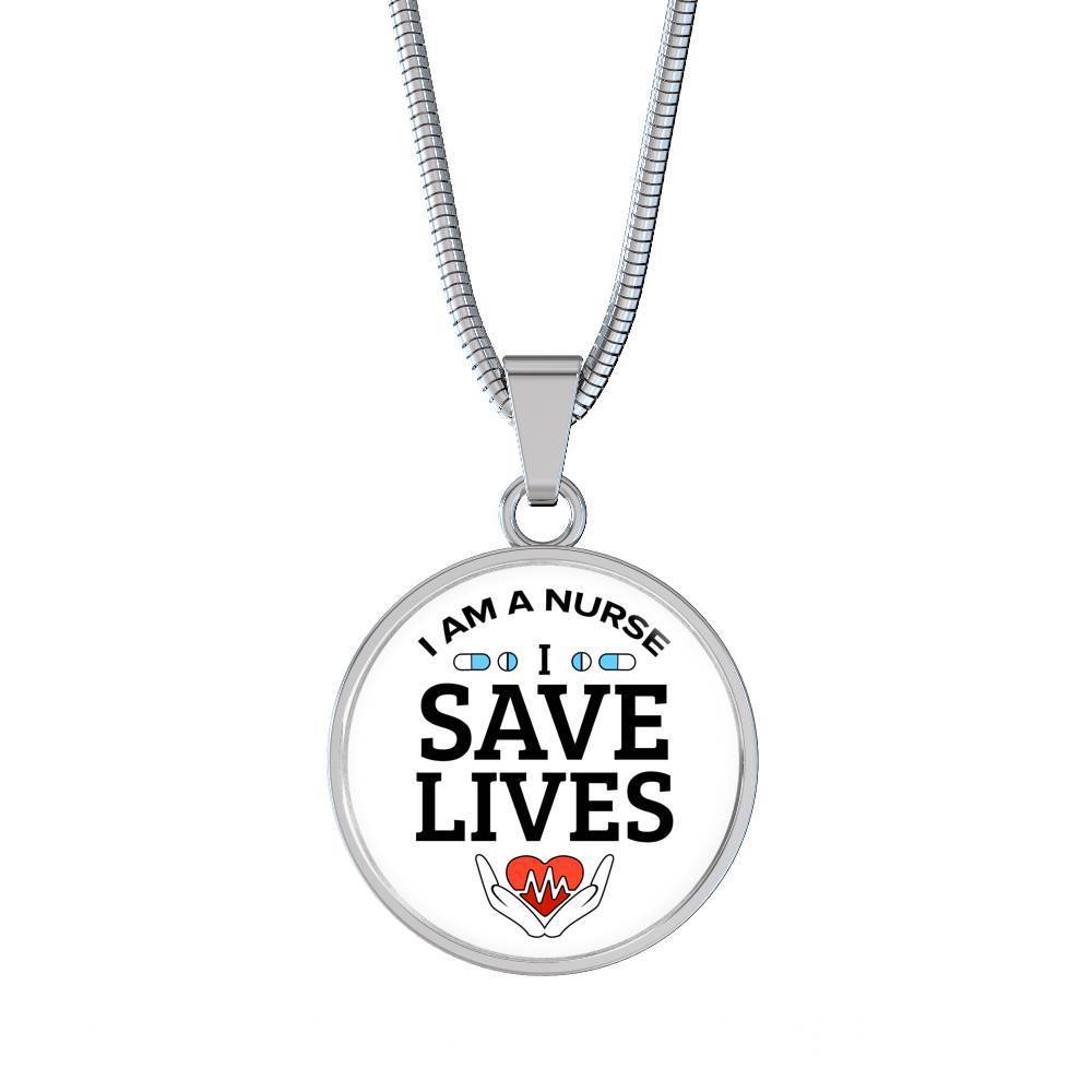 I Am A Nurse I Save Lives Circle Necklace Stainless Steel or 18k Gold 18-22"-Express Your Love Gifts