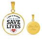 I Am A Nurse I Save Lives Circle Necklace Stainless Steel or 18k Gold 18-22"-Express Your Love Gifts
