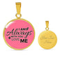 I Am Always With You Love Me Circle Necklace Stainless Steel or 18k Gold 18-22"-Express Your Love Gifts