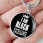 I am Black Excellence Circle Pendant Necklace Stainless Steel or 18k Gold 18-22 Black Pride - Express Your Love Gifts