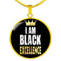 I am Black Excellence Circle Pendant Necklace Stainless Steel or 18k Gold 18-22 Black Pride - Express Your Love Gifts