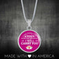 I Am There For You Nurse Gift Circle Necklace Stainless Steel or 18k Gold 18-22"-Express Your Love Gifts