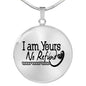I Am Yours No Refund Circle Necklace Stainless Steel or 18k Gold 18-22" - Express Your Love Gifts