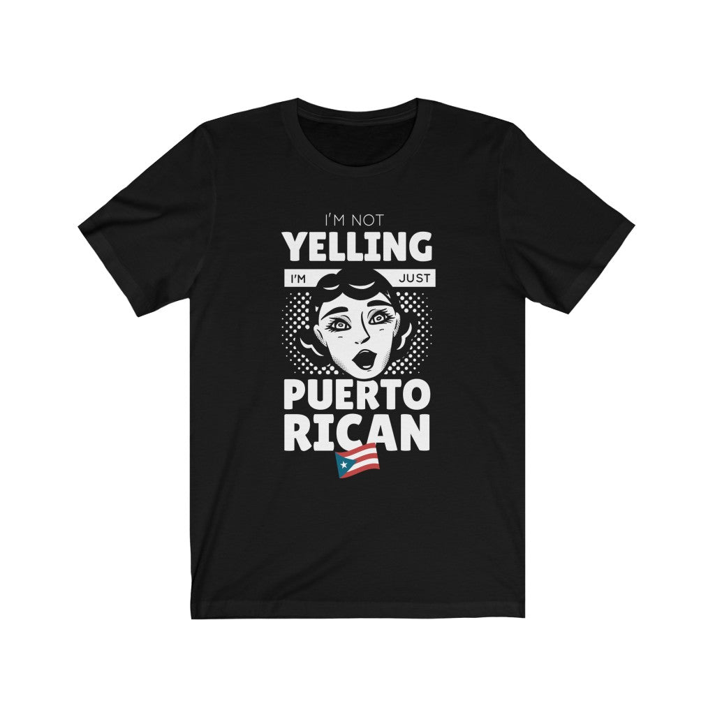 I'm Not Yelling, I'm Just Puerto Rican T-Shirt - Express Your Love Gifts