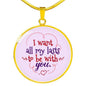 I Want All My Lasts To Be With You Circle Necklace Stainless Steel or 18k Gold 18-22" - Express Your Love Gifts