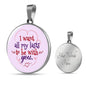 I Want All My Lasts To Be With You Circle Necklace Stainless Steel or 18k Gold 18-22" - Express Your Love Gifts