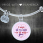 I Want All My Lasts To Be With You Stainless Steel or 18k Gold Circle Bangle Bracelet - Express Your Love Gifts
