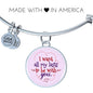 I Want All My Lasts To Be With You Stainless Steel or 18k Gold Circle Bangle Bracelet - Express Your Love Gifts