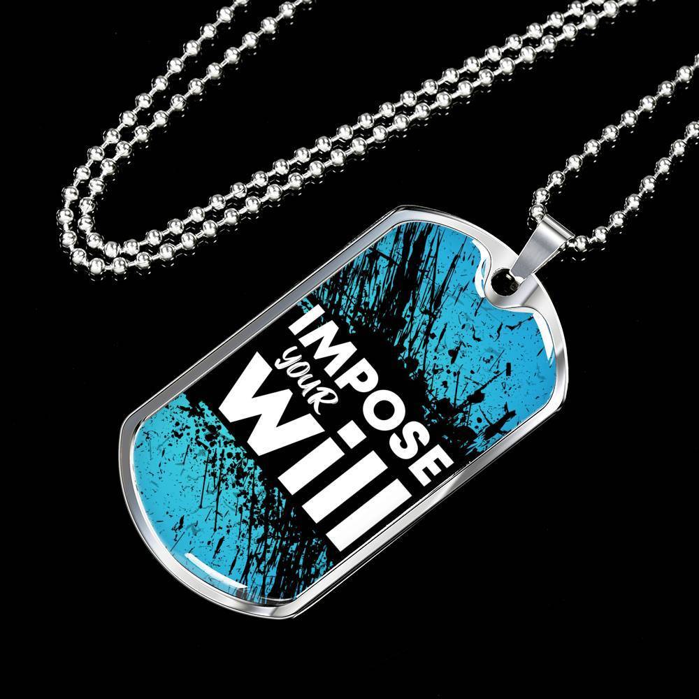 Impose Your Will Necklace Stainless Steel or 18k Gold Dog Tag 24" Chain-Express Your Love Gifts