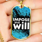 Impose Your Will Necklace Stainless Steel or 18k Gold Dog Tag 24" Chain-Express Your Love Gifts