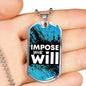 Impose Your Will Necklace Stainless Steel or 18k Gold Dog Tag 24" Chain-Express Your Love Gifts