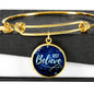 Inspirational Message Just Believe Circle Bangle Bracelet Stainless Steel or 18k Gold" - Express Your Love Gifts