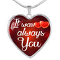 It Was Always You Necklace Stainless Steel or 18k Gold Heart Pendant 18-22" - Express Your Love Gifts