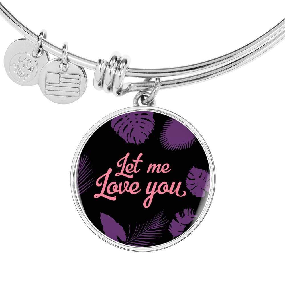 Let Me Love You Circle Bangle Stainless Steel or 18k Gold - Express Your Love Gifts