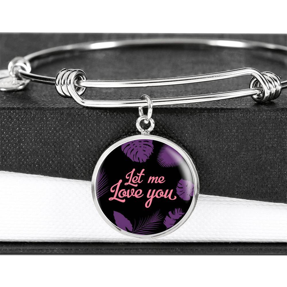 Let Me Love You Circle Bangle Stainless Steel or 18k Gold - Express Your Love Gifts